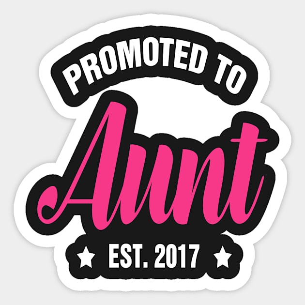 Promoted to AUNT est  2017 gift ideas for family Sticker by bestsellingshirts